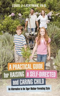 bokomslag A Practical Guide for Raising a Self-Directed and Caring Child