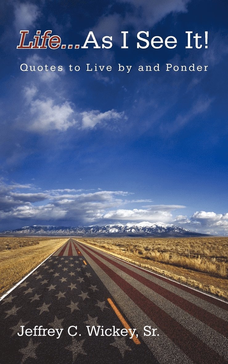 Jeffrey C Wickey Sr, Sr. Wickey, Jeffrey C., Jeffrey C. Wickey Sr - Life...as I See It!, Häftad