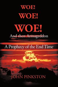 bokomslag Woe! Woe! Woe! and then Armageddon