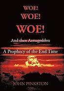Woe! Woe! Woe! and then Armageddon