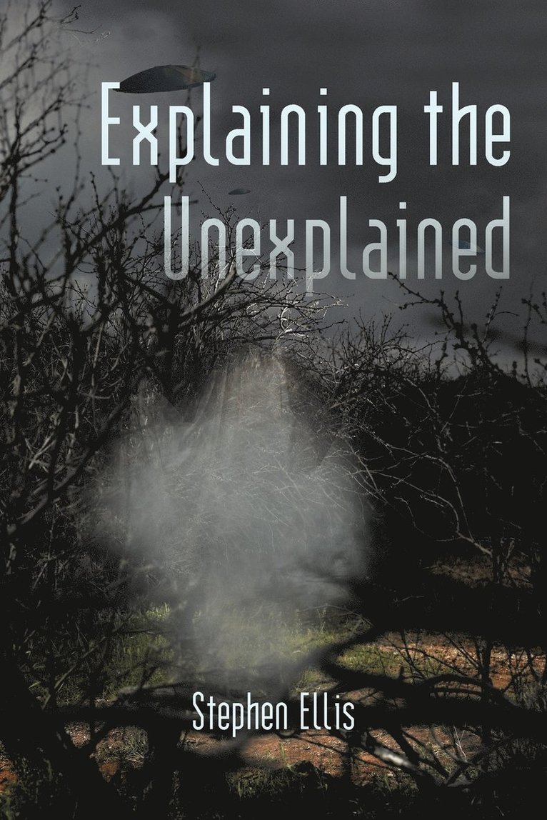 Stephen Ellis - Explaining the Unexplained, Häftad