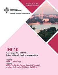 bokomslag IHI 10 Proceedings of the 2010 ACM International Health Informatics