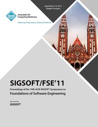 bokomslag SIGSOFT/FSE 11 Proceedings of the 19th ACM SIGSOFT Symposium on Foundations of Software Engineering