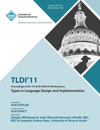 bokomslag TLDI'11 Proceedings of the 7th ACM SIGPLAN Workshop on Types in Language in Design and Implementation