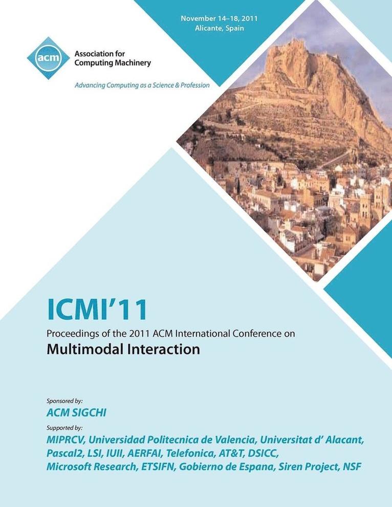 ICMI'11 Proceedings of the 2011 ACM International Conference on Multimedia Interaction 1