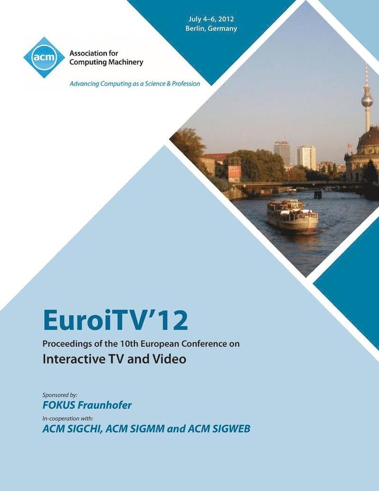 EuroITV 12 Proceedings of the 10th European Conference on Interactive TV and Video 1