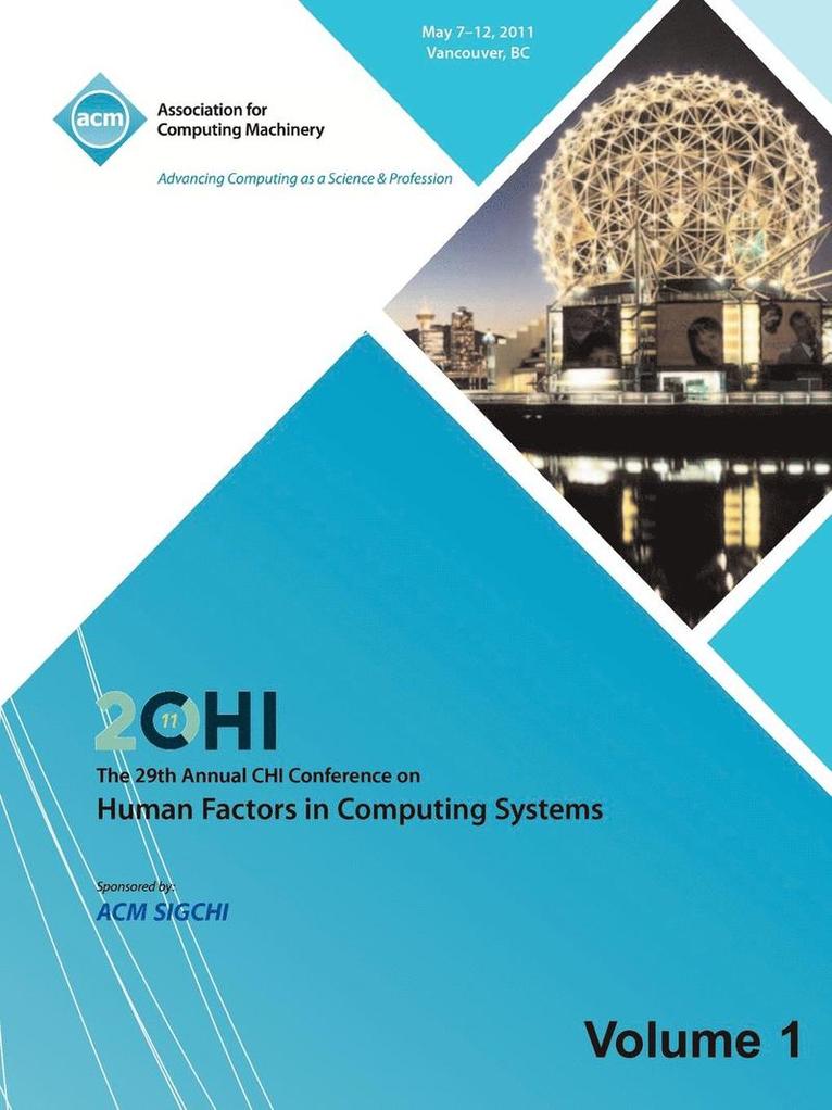 SIGCHI 2011 The 29th Annual CHI Conference on Human Factors in Computing Systems Vol 1 1