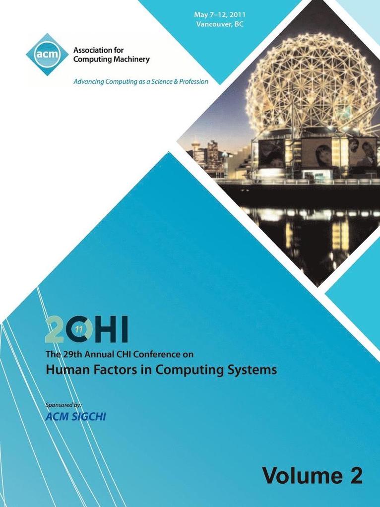 SIGCHI 2011 The 29th Annual CHI Conference on Human Factors in Computing Systems Vol 2 1