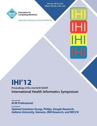 bokomslag IHI 12 Proceedings of the 2nd ACM SIGHIT International Health Informatics Symposium