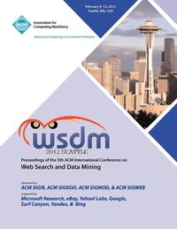 bokomslag WSDM 2012 Proceedings of the 5th ACM International Conference on Web Search and Data Mining