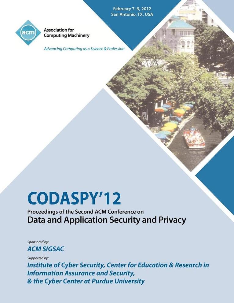 CODASPY 12 Proceedings of the Second ACM Conference on Data and Application Security and Privacy 1