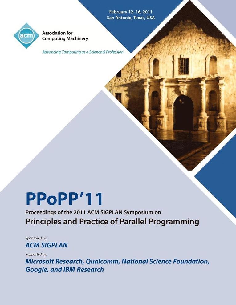 PPoPP 11 Proceedings of the 2011 ACM SIGPLAN Symposium on Principles and Practice of Parallel Programming 1
