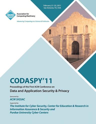 bokomslag CODASPY 11 Proceedings of the First ACM Conference on Data and Application Security & Privacy