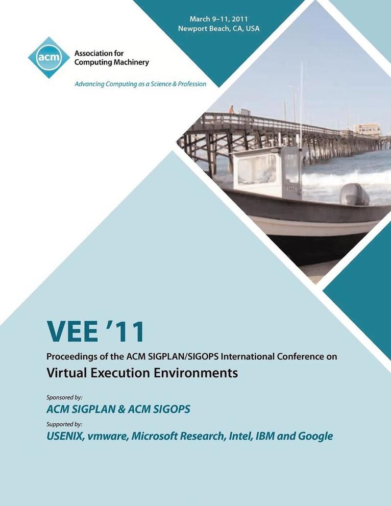 VEE 11 Proceedings of the 2011 ACM SIGPLAN/SIGOPS International Conference on Virtual Execution Environments 1