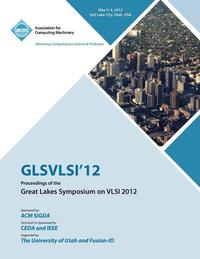 bokomslag GLSVLSI 12 Proceedings of the Great Lake Symposium on VLSI 2012