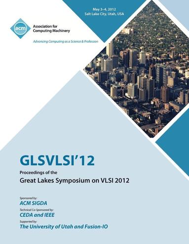 bokomslag GLSVLSI 12 Proceedings of the Great Lake Symposium on VLSI 2012
