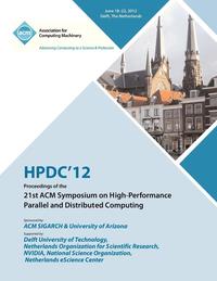 bokomslag Hpdc 12 Proceedings of the 21st ACM Symposium on High-Performance Parallel and Distributed Computing