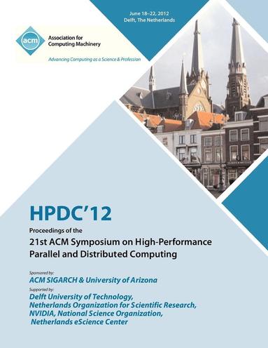 bokomslag Hpdc 12 Proceedings of the 21st ACM Symposium on High-Performance Parallel and Distributed Computing