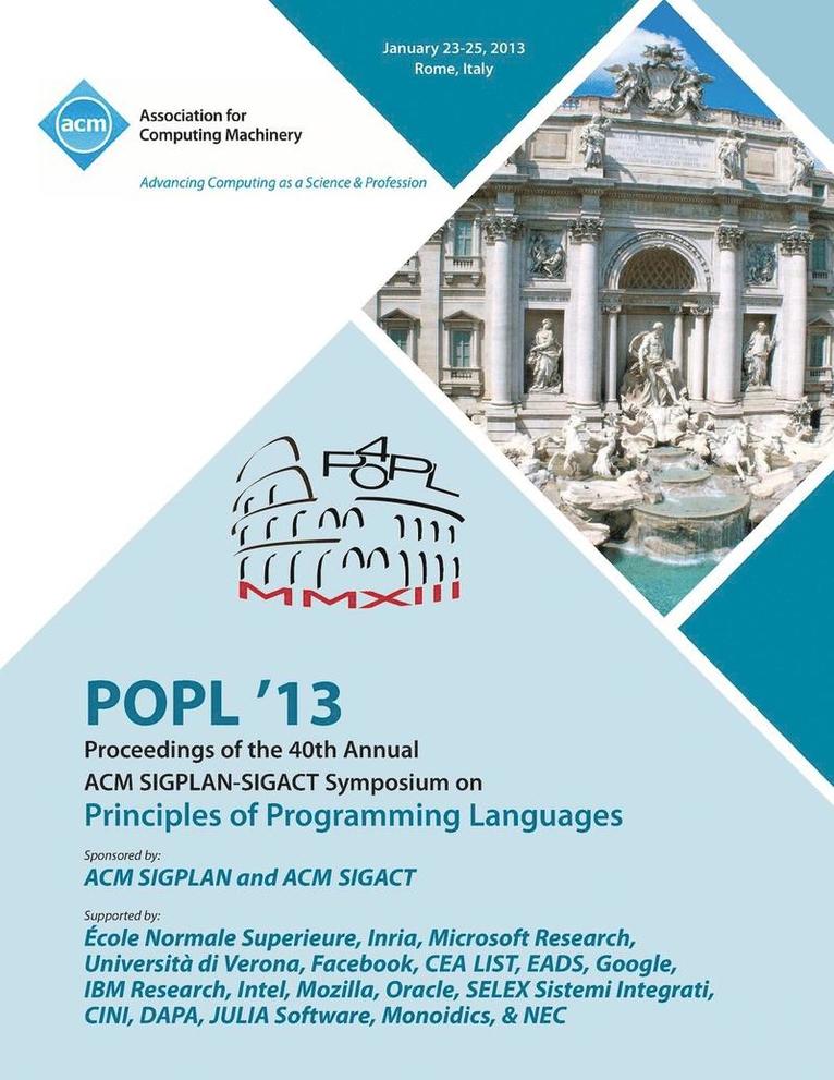 Popl 13 Proceedings of the 40th Annual ACM Sigplan-Sigact Symposium on Principles of Programming Languages 1