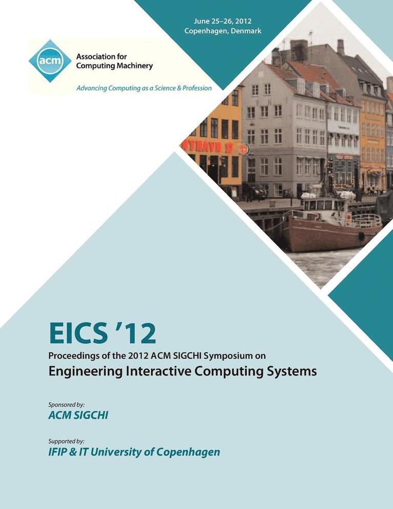 EICS 12 Proceedings of the 2012 ACM SIGCHI Symposium on Engineering Interactive Computing Systems 1