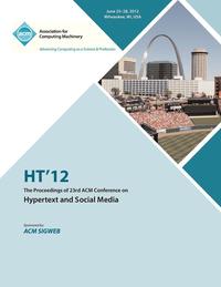 bokomslag HT 12 The Proceedings of the 23rd ACM Conference on Hypertext and Social Media