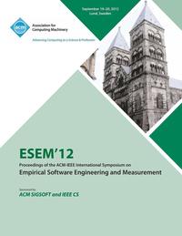 bokomslag Esem 12 Proceedings of the ACM - IEEE International Symposium on Empirical Software Engineering and Measurement