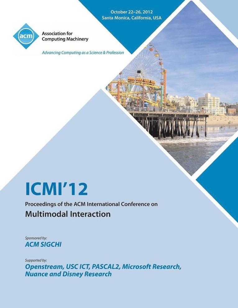 ICMI 12 Proceedings of the ACM International Conference on Multimodal Interaction 1