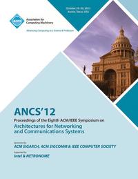 bokomslag Ancs 12 Proceedings of the Eighth ACM/IEEE Symposium on Architectures for Networking and Communications Systems