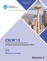bokomslag CSCW 12 Proceedings of the ACM 2012 Conference on Computer Supported Work (V2)