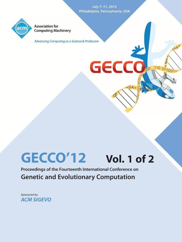 Gecco 12 Proceedings of the Fourteenth International Conference on Genetic and Evolutionary Computation V1 1