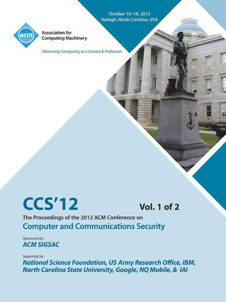 CCS 12 Proceedings of the 2012 Acm Conference on Computer and Communications Security V 1 1