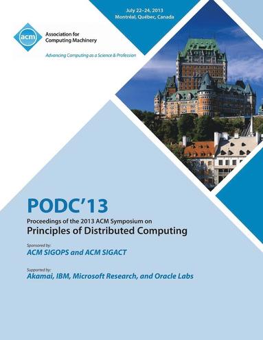 bokomslag Podc 13 Proceedings of the 2013 ACM Symposium on Principles of Distributed Computing