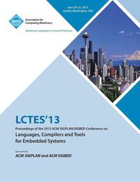 bokomslag Lctes 13 Proceedings of the 2013 ACM Sigplan/Sigbed Conference on Languages, Compilers and Tools for Embedded Systems