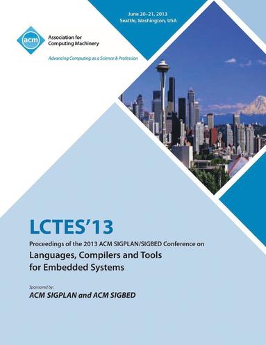 bokomslag Lctes 13 Proceedings of the 2013 ACM Sigplan/Sigbed Conference on Languages, Compilers and Tools for Embedded Systems
