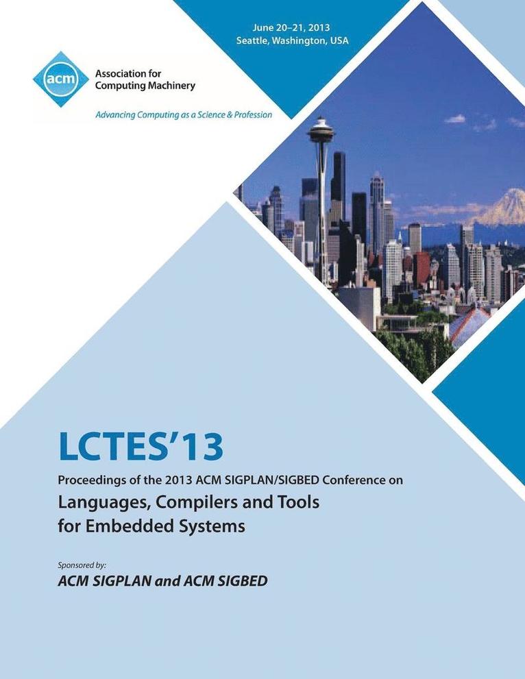 Lctes 13 Proceedings of the 2013 ACM Sigplan/Sigbed Conference on Languages, Compilers and Tools for Embedded Systems 1