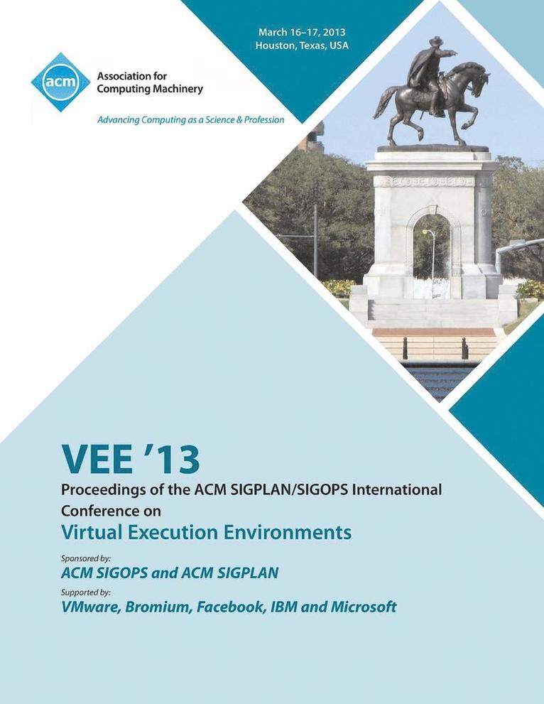 VEE 13 Proceedings of the ACM SIGPLAN/SIGOPS International Conference on Virtual Execution Environments 1