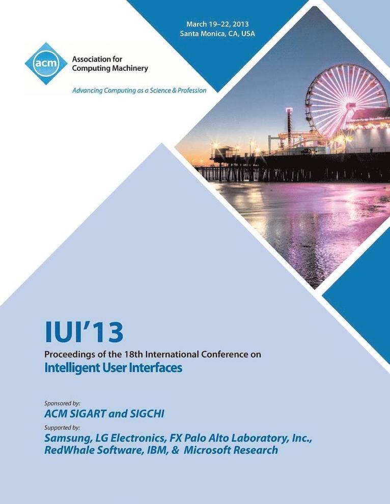 Iui 13 Proceedings of the 18th International Conference on Intelligent User Interfaces 1