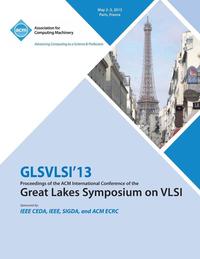 bokomslag GLSVLSI 13 Proceedings of the ACM International Conference of the Great Lakes Symposium on VLSI