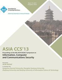 bokomslag ASIA CCS13 Proceedings of the 8th ACM SIGSAC Symposium on Information, Computer and Communications Security