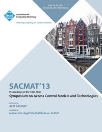 bokomslag SACMAT 13 Proceedings of the 18th ACM Symposium on Access Control Models and Technologies