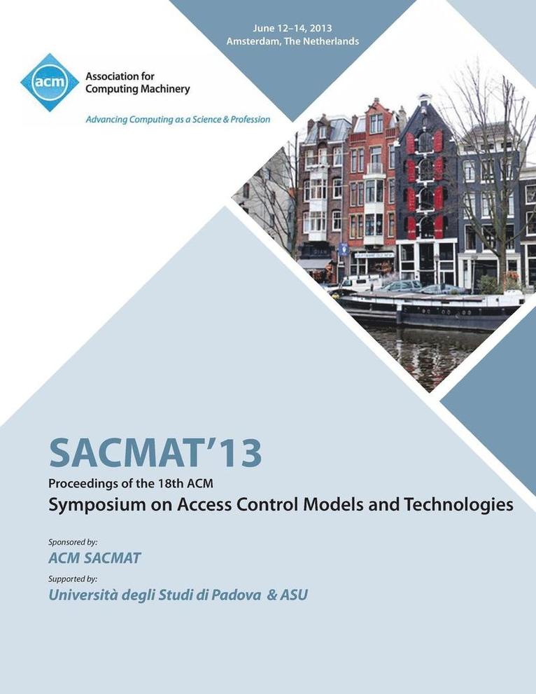 SACMAT 13 Proceedings of the 18th ACM Symposium on Access Control Models and Technologies 1