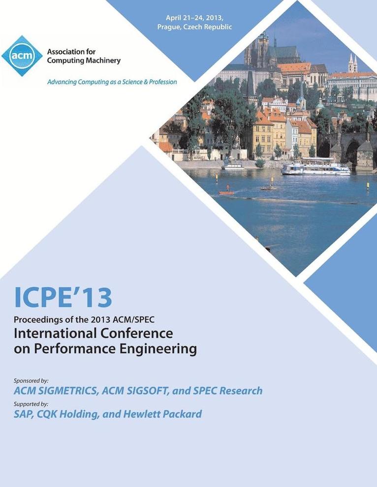 ICPE 13 Proceedings of the 2013 ACM/Spec International Conference on Performance Engineering 1