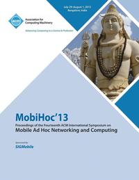 bokomslag Mobihoc 13 Proceedings of the Fourteenth ACM International Symposium on Mobile Ad Hoc Networking and Computing