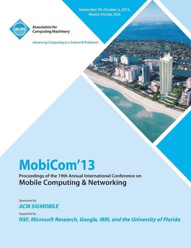 bokomslag Mobicom 13 Proceedings of the 19th Annual International Conference on Mobile Computing & Networking