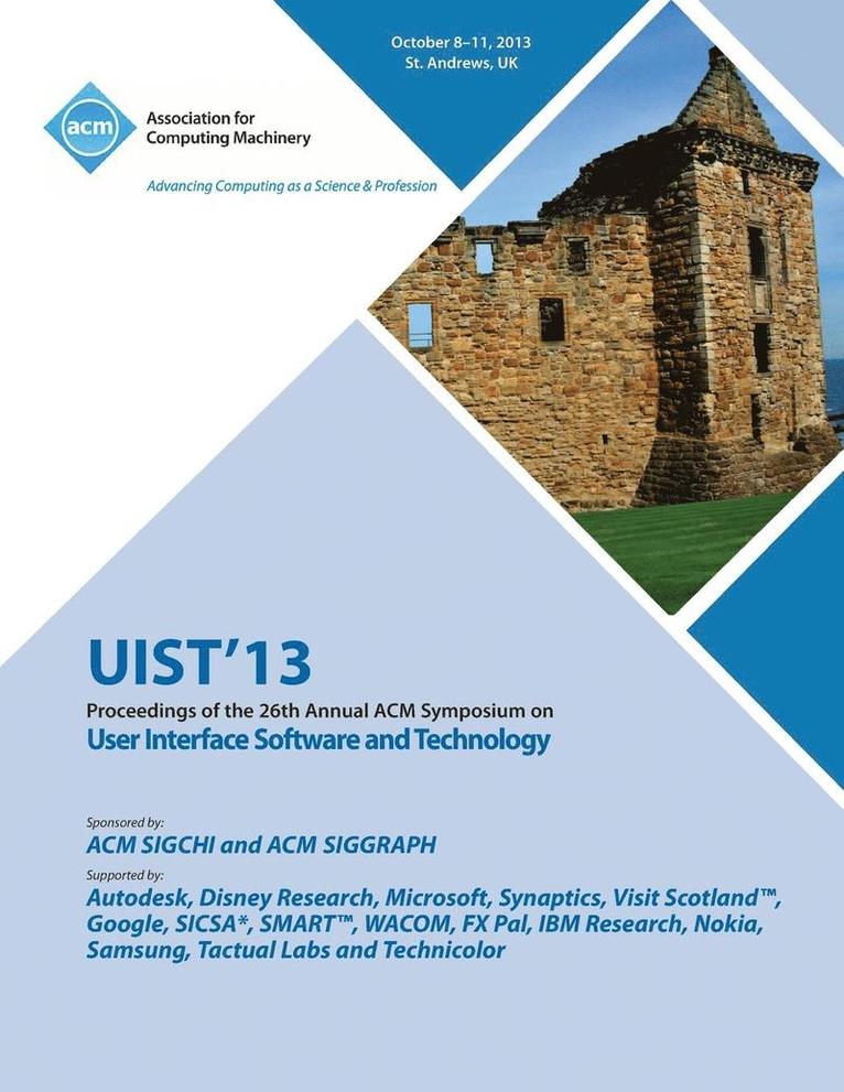 Uist 13 Proceedings of the 26th Annual ACM Symposium on User Interface Software and Technology 1