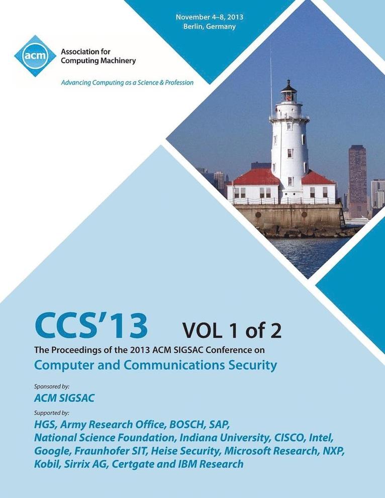 CCS 13 The Proceedings of the 2013 ACM SIGSAC Conference on Computer and Communications Security V1 1