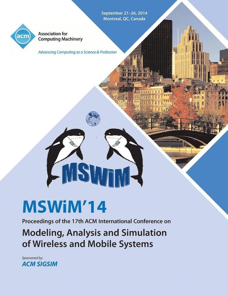 MSWIM 14 Proceedings of the 17th ACM International Conference on Modeling, Analysis and Simulation of Wireless and Mobile Systems 1