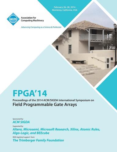 bokomslag FPGA 14 2014 ACM/Sigda International Symposium on Field Programmable Gate Arrays