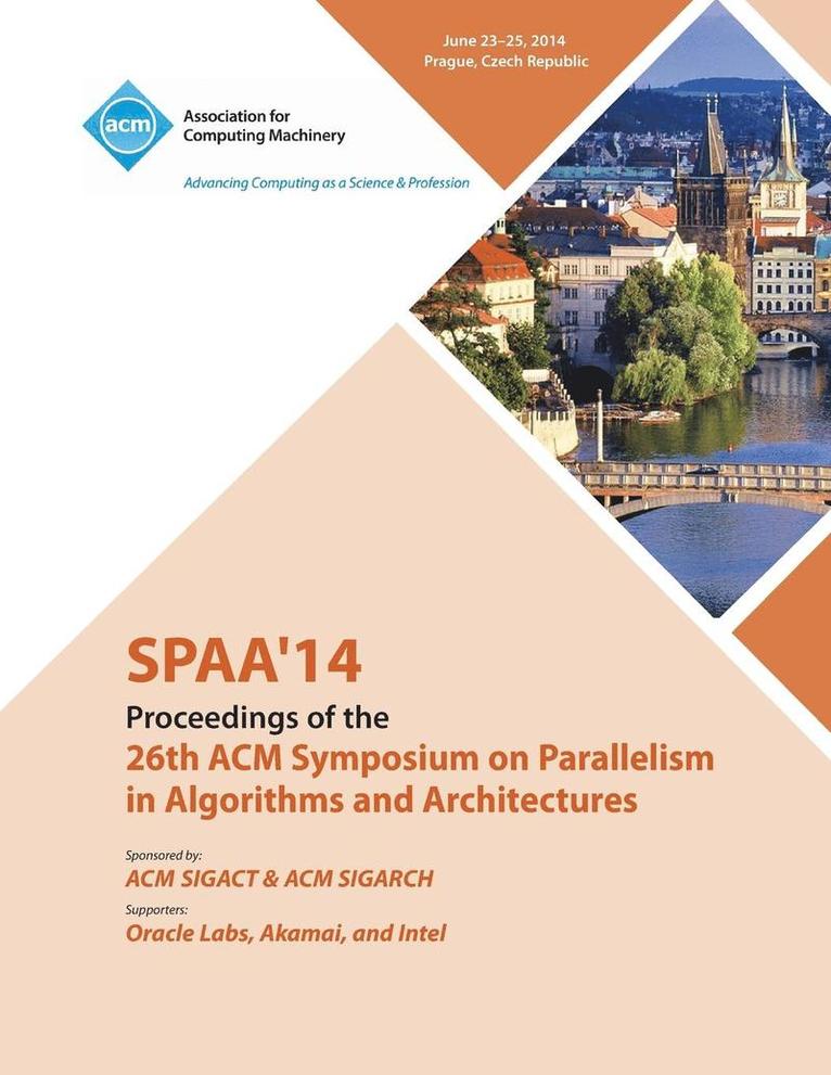 SPAA 14 26th ACM Symposium on Parallelism in Algorithms and Architectures 1