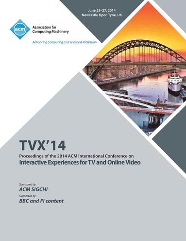 bokomslag TVX 14 ACM International Conference on Interactive Experiences for Television and Online Video